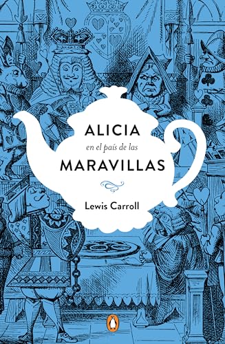 Alicia en el país de las maravillas. Edicion conmemorativa / Alice's Adventures in Wonderland (Penguin Clásicos) von PENGUIN CLASICOS